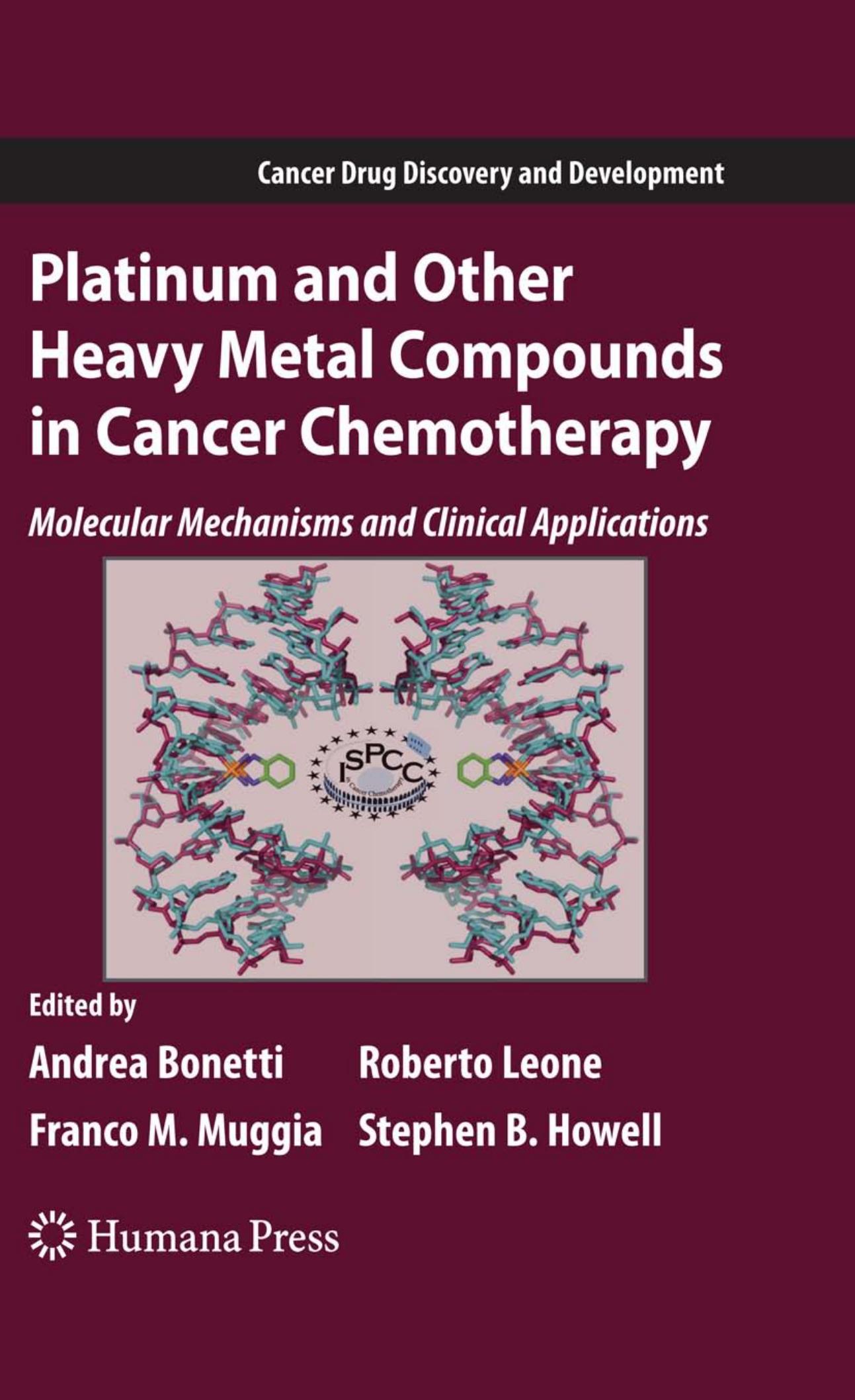 Platinum and Other Heavy Metal Compounds in Cancer Chemotherapy: Molecular Mechanisms and Clinical Applications by Franco M. Muggia (auth.) Andrea Bonetti Roberto Leone Franco M. Muggia Stephen B. Howell (eds.)
