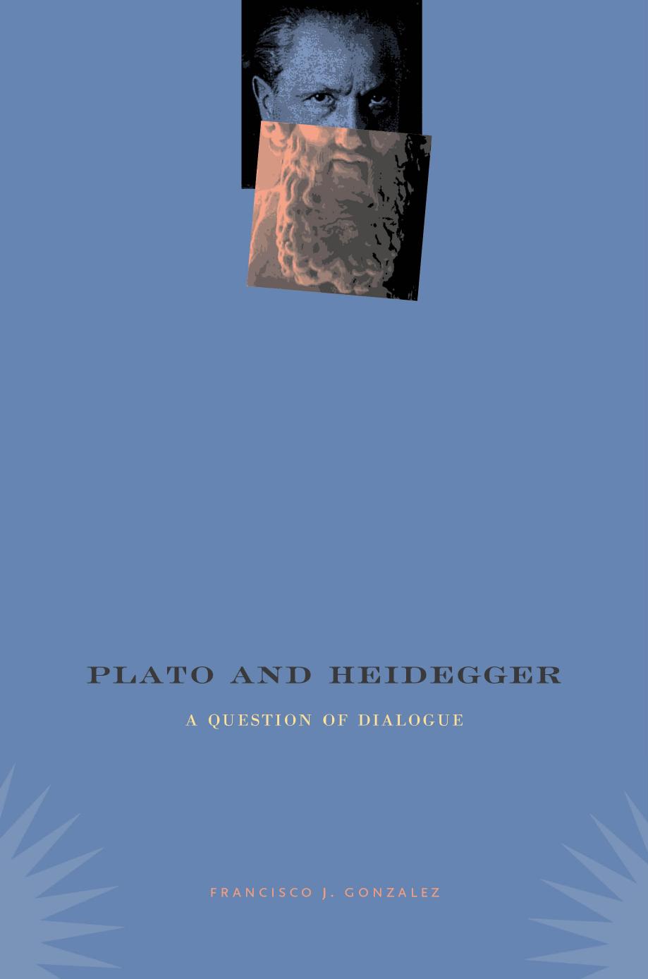 Plato and Heidegger: a question of dialogue by Heidegger Martin;Platon;Gonzalez Francisco J
