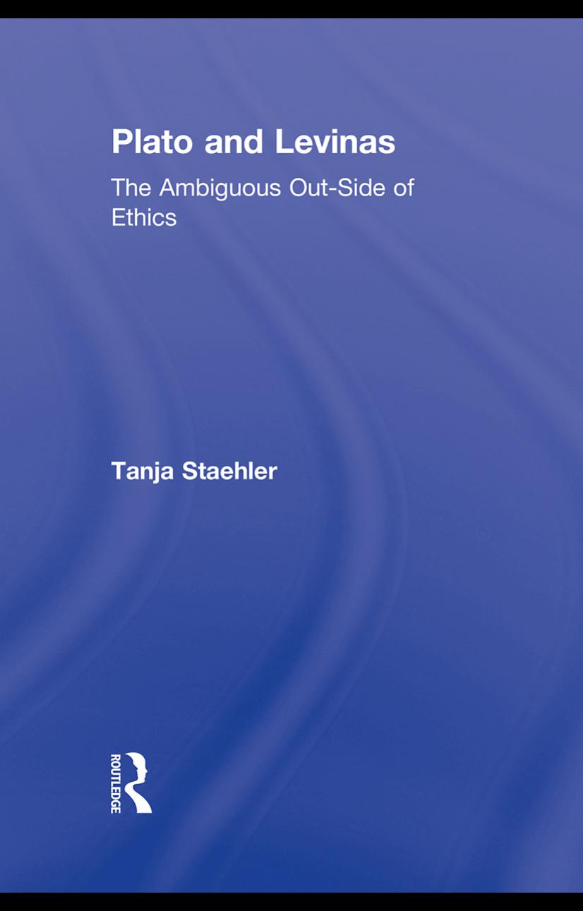 Plato and Levinas: The Ambiguous Out-Side of Ethics by Tanja Staehler