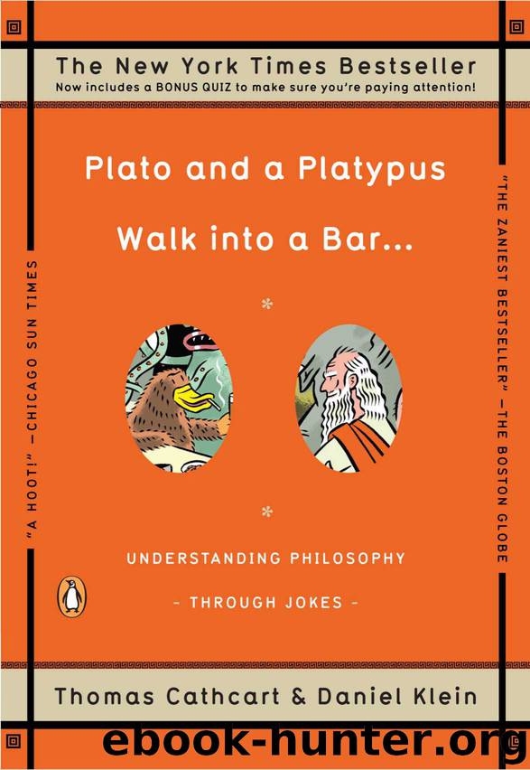 Plato and a Platypus Walk into a Bar . . .: Understanding Philosophy Through Jokes by Thomas Cathcart & Daniel Klein