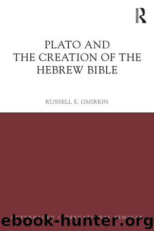 Plato and the Creation of the Hebrew Bible by Gmirkin Russell E.;