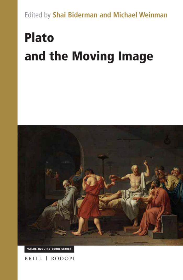 Plato and the Moving Image by Shai Biderman Michael Weinman