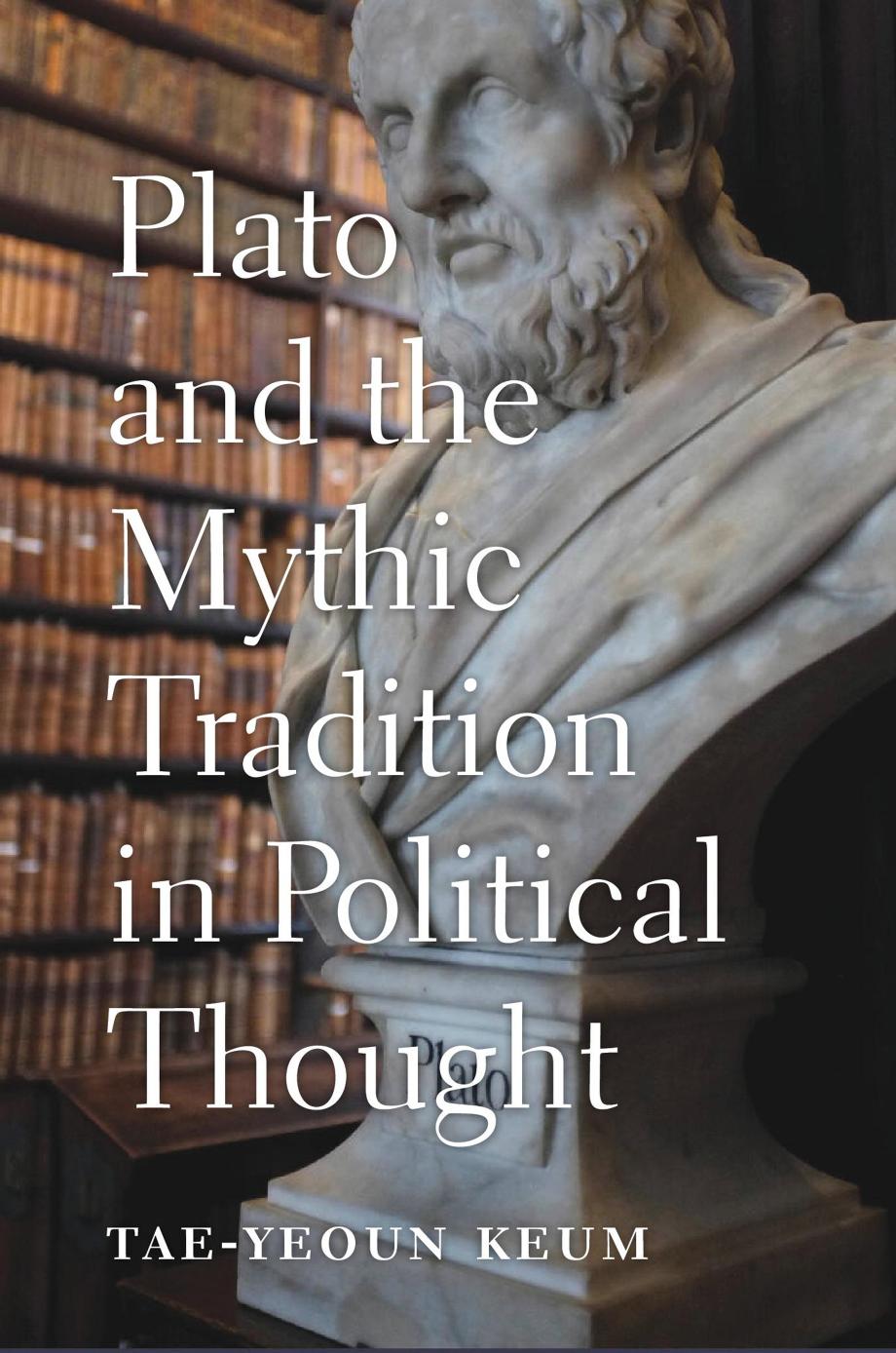 Plato and the Mythic Tradition in Political Thought by Tae-Yeoun Keum