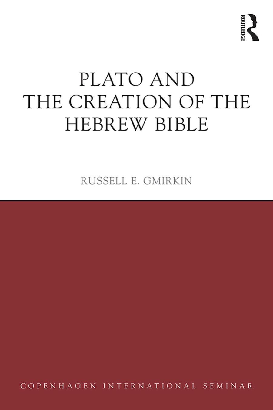 Plato and the creation of the Hebrew Bible by Gmirkin Russell E.; Plato