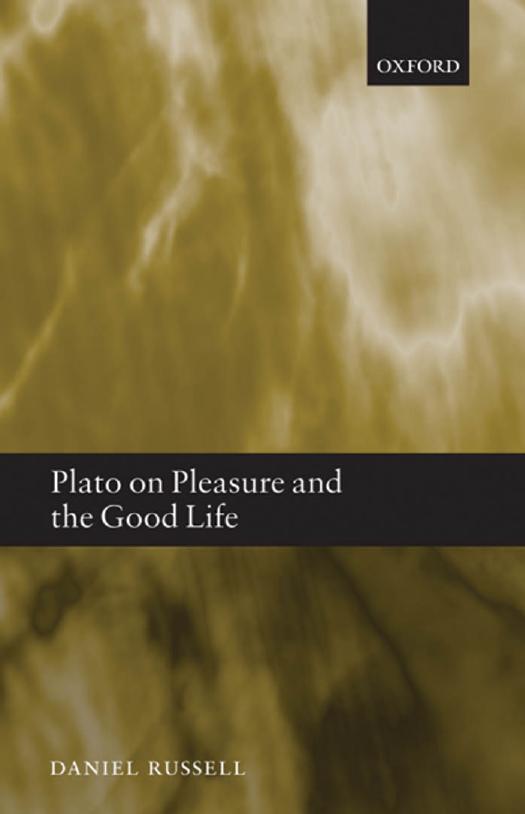 Plato on Pleasure and the Good Life by Daniel Russell