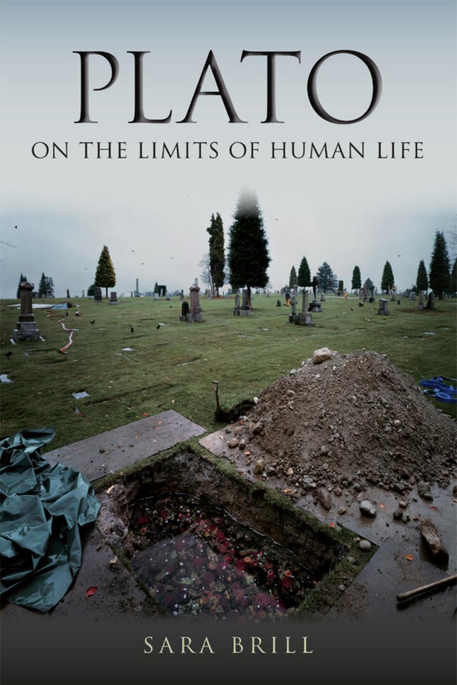 Plato on the Limits of Human Life, 2 edition (repost) by Sara Brill