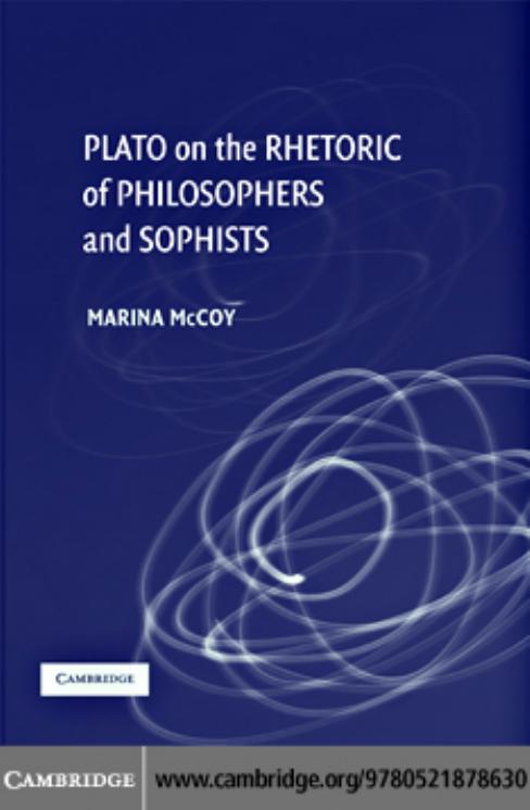 Plato on the Rhetoric of Philosophers and Sophists by Marina McCoy