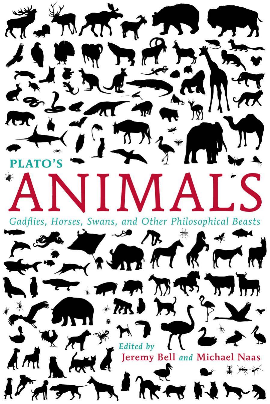 Plato's Animals: Gadflies, Horses, Swans, and Other Philosophical Beasts by Jeremy Bell Michael Naas