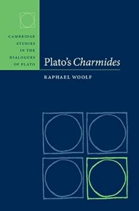 Plato's Charmides (Cambridge Studies in the Dialogues of Plato) by Raphael Woolf