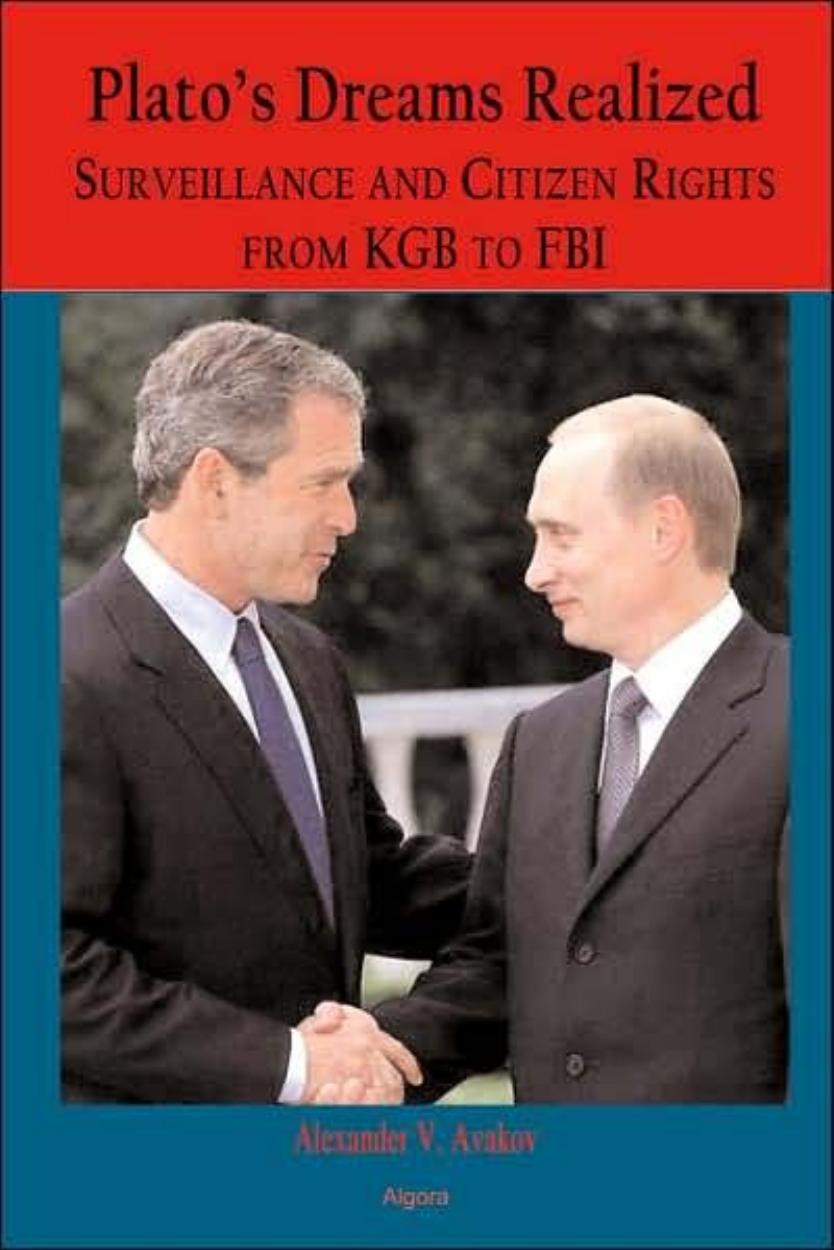 Plato's Dreams Realized Surveillance and Citizen Rights, from KGB to FBI by Algora Publishing