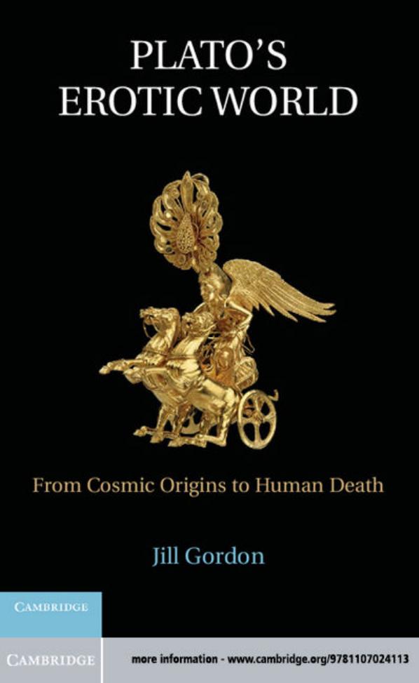 Plato's Erotic World: From Cosmic Origins to Human Death by Jill Gordon