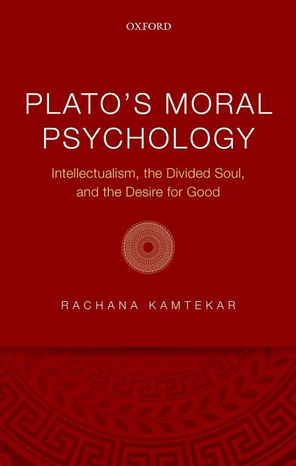 Plato's Moral Psychology: Intellectualism, the Divided Soul, and the Desire for Good by Unknow