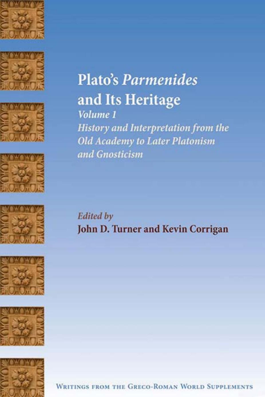 Plato's Parmenides and Its Heritage, Volume 1: History and Interpretation from the Old Academy to Later Platonism and Gnosticism by John Douglas Turner