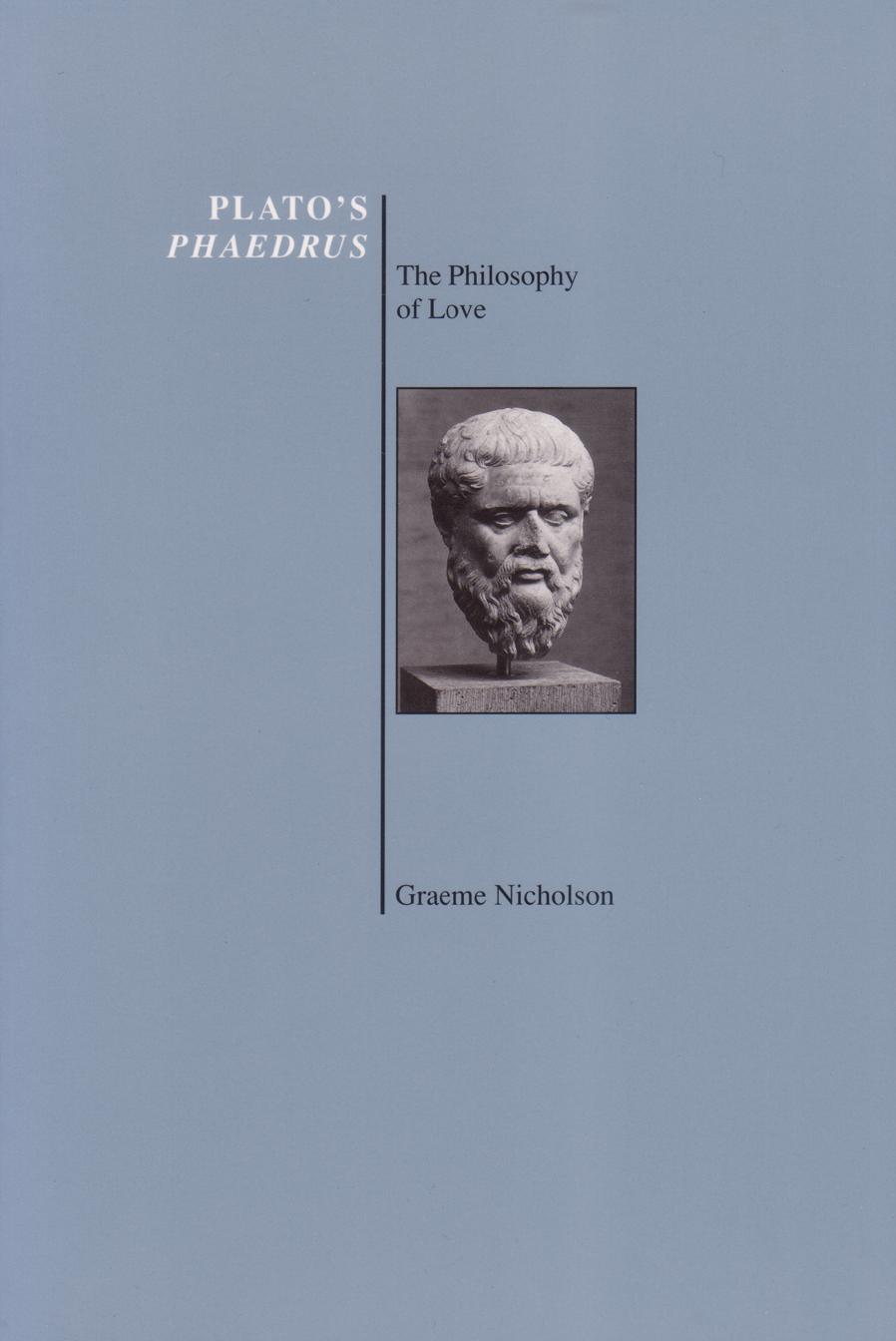 Plato's Phaedrus: The Philosophy of Love by Graeme Nicholson
