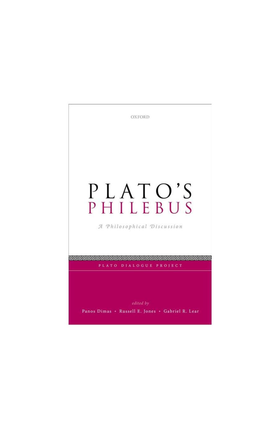 Plato's Philebus: A Philosophical Discussion by Panos Dimas Russell E. Jones and Gabriel R. Lear