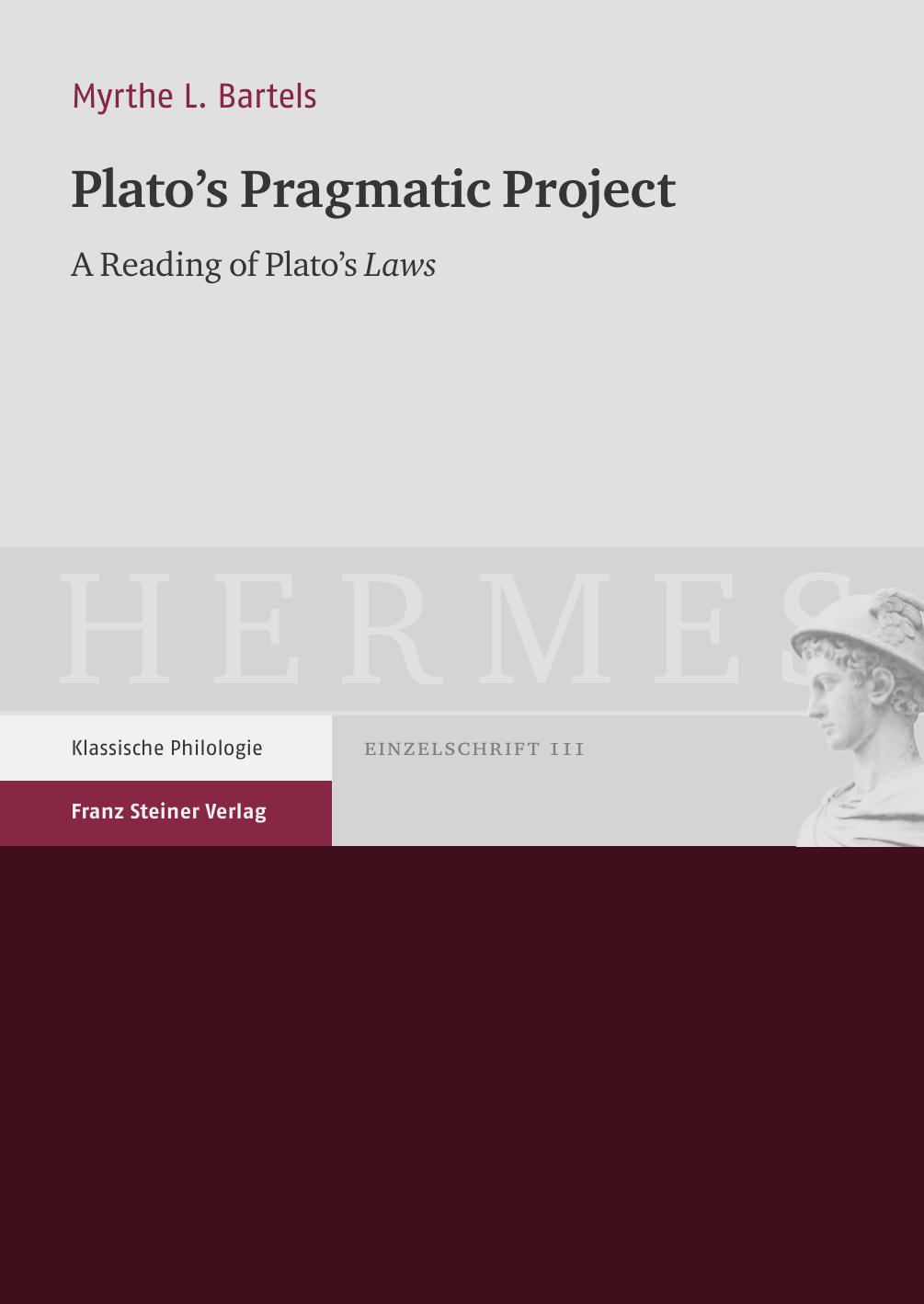 Plato's Pragmatic Project: A Reading of Plato's Laws by Myrthe L. Bartels
