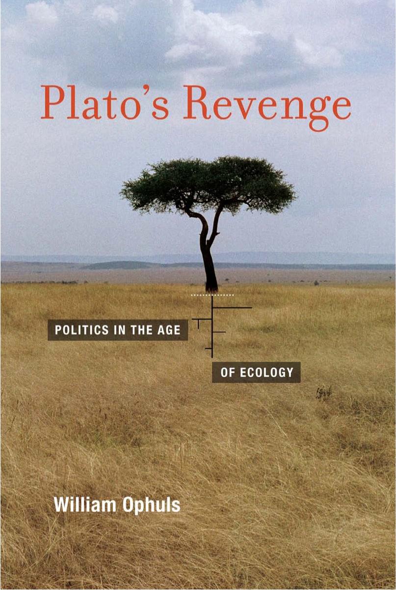 Plato's Revenge: Politics in the Age of Ecology by William Ophuls