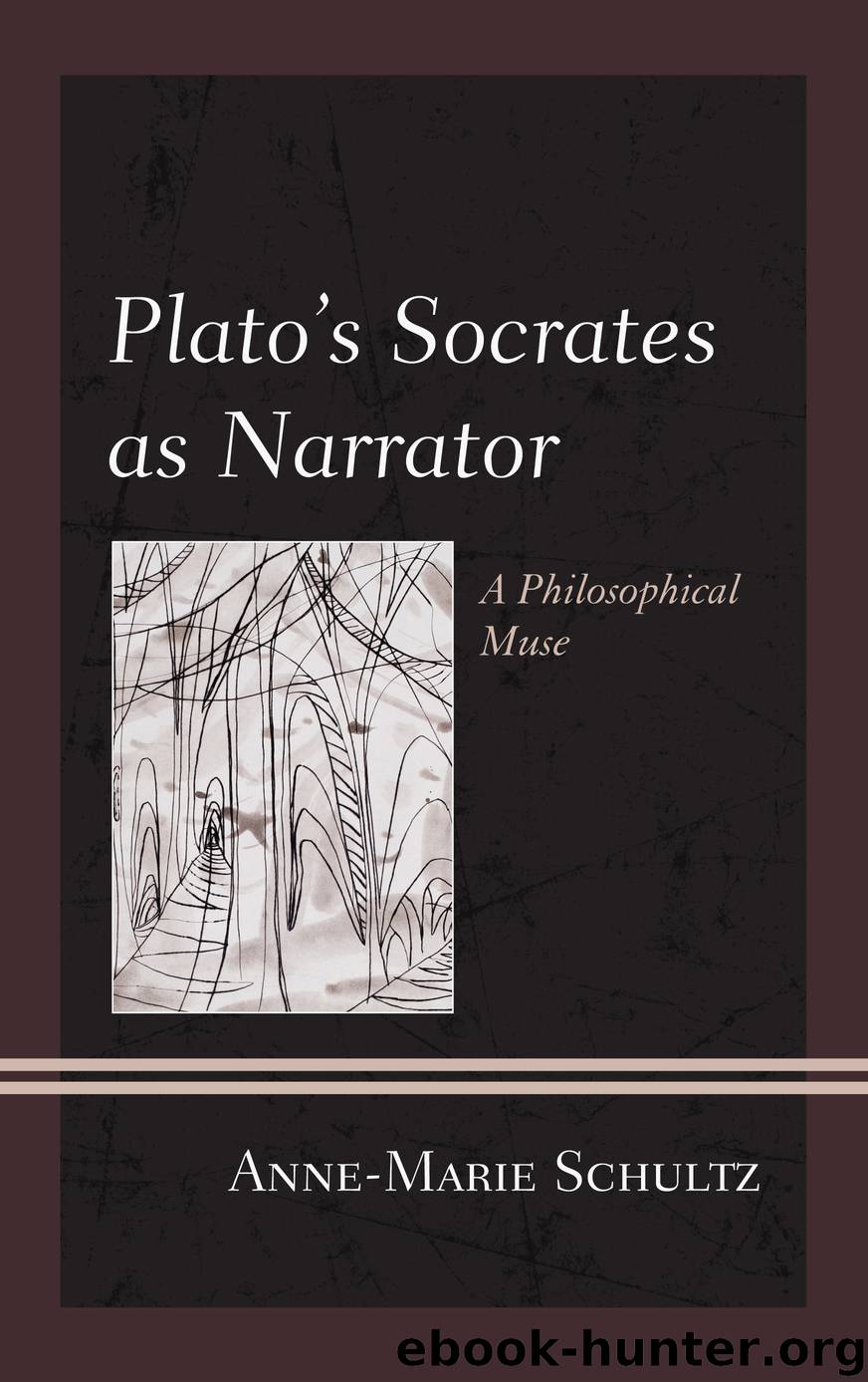 Plato's Socrates as Narrator by Schultz Anne-Marie;