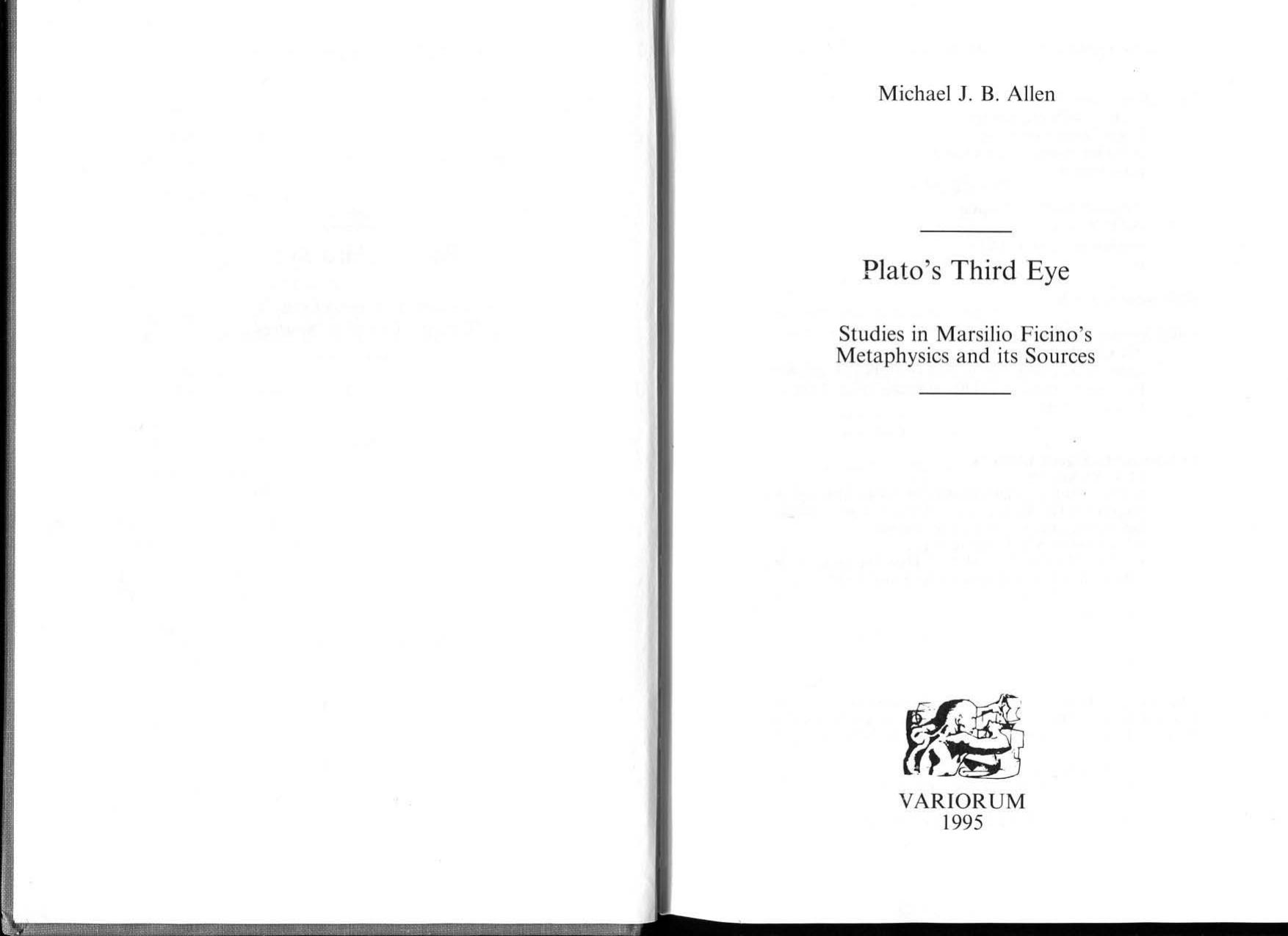 Plato's Third Eye: Studies in Marsilio Ficino's Metaphysics and Its Sources by Michael J. B. Allen