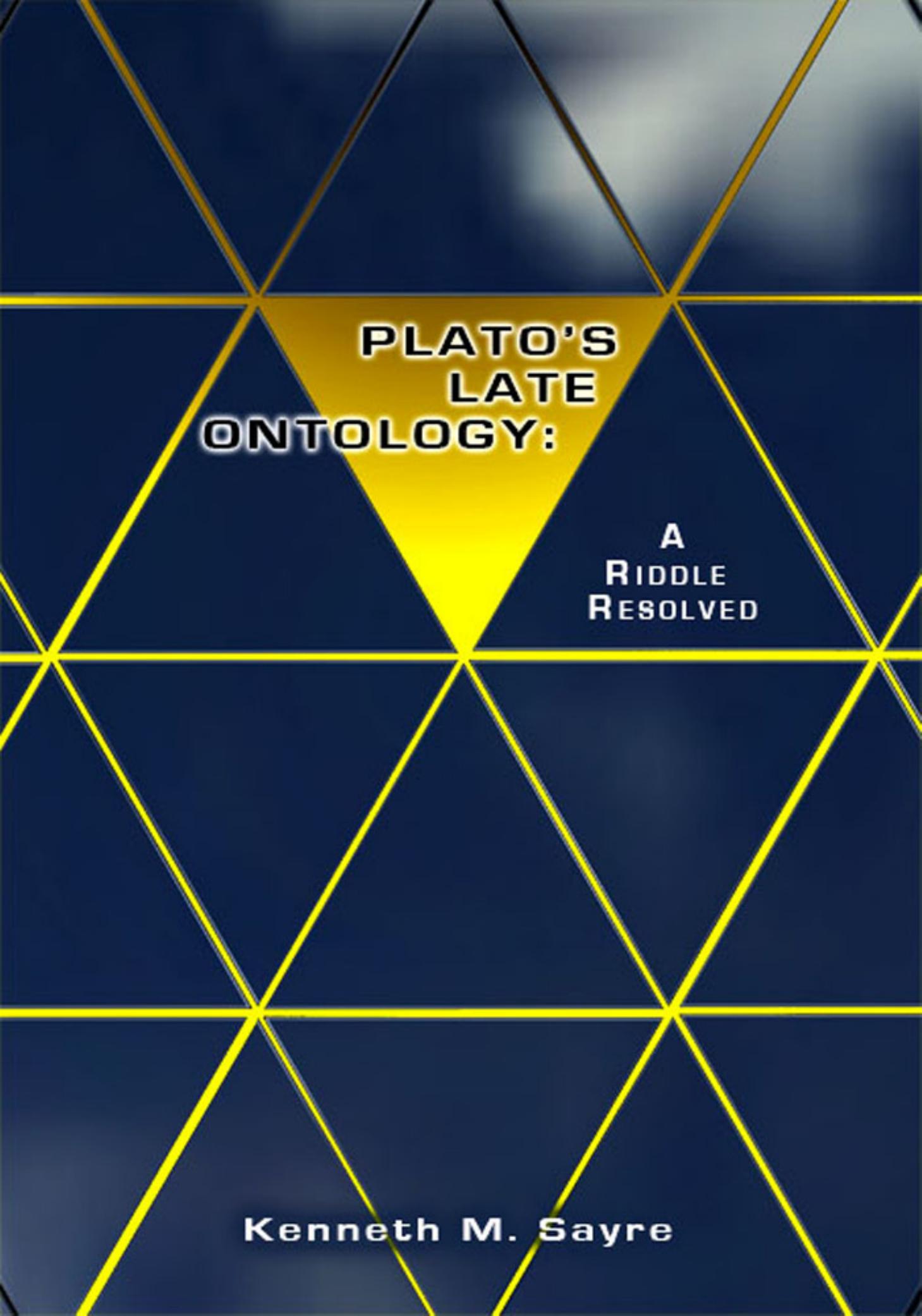 Plato's late ontology : a riddle resolved : with a new introduction and the essay, "Excess and deficiency at Statesman 283C-285C" by Plato.; Plato.; Sayre Kenneth M