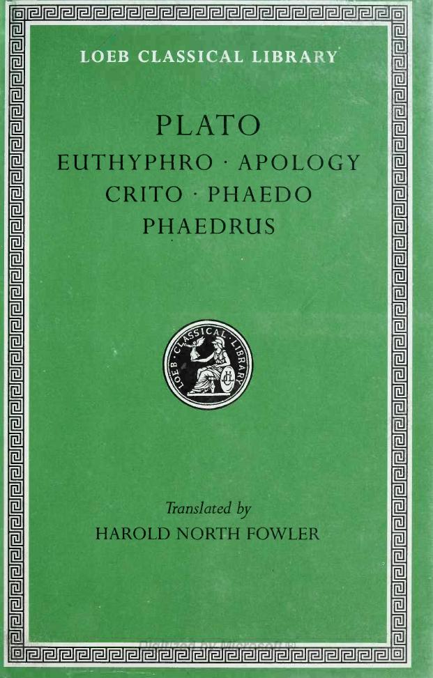 Plato: Euthyphro. Apology. Crito. Phaedo. Phaedrus by Harold North Fowler