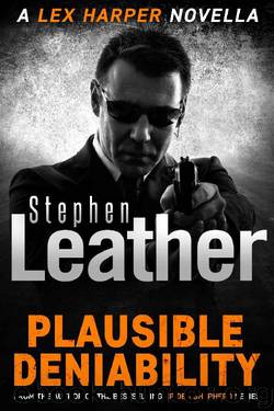 Plausible Deniability: The explosive Lex Harper novella by Stephen Leather