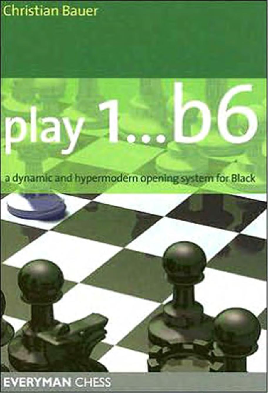 Play 1..b6 A Dynamic and Hypermodern Opening System for Black by Unknown