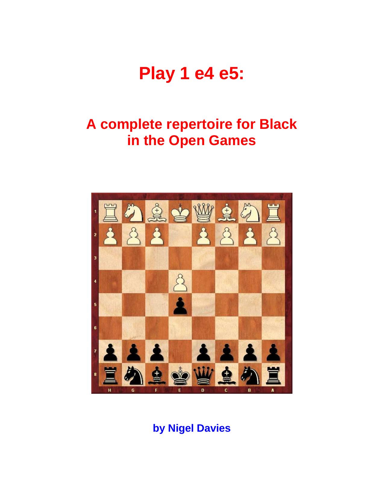Play 1.e4 e5! - A Complete Repertoire for Black in the Open Games (Chess) by Nigel Davies