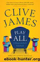 Play All: A Bingewatcher's Notebook by James Clive