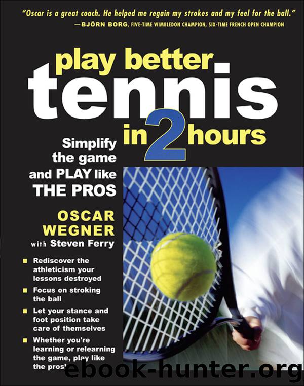 Play Better Tennis in Two Hours by Oscar Wegner & Steven Ferry