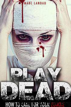 Play Dead: How to care for your Zombie by landau marc