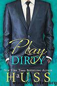 Play Dirty by JA Huss