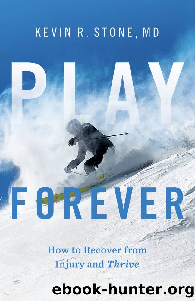 Play Forever : How to Recover from Injury and Thrive (9781544526775) by Stone Kevin R
