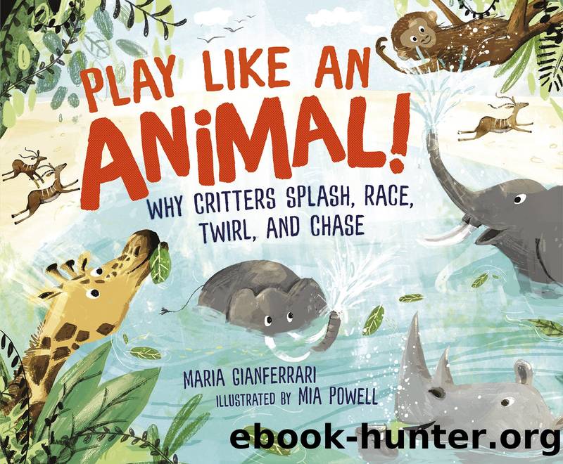 Play Like an Animal! by Maria Gianferrari