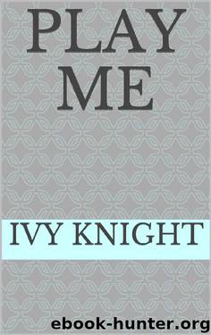 Play Me by Ivy Knight & Amora Next