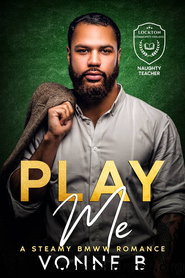 Play Me: Lockton CC: A Steamy BMWW Big Boy Romance (Naughty Teachers Book 2) by B Vonne