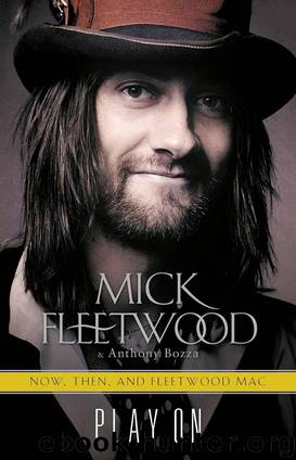 Play On Now, Then, and Fleetwood Mac The Autobiography by Mick Fleetwood & Anthony Bozza