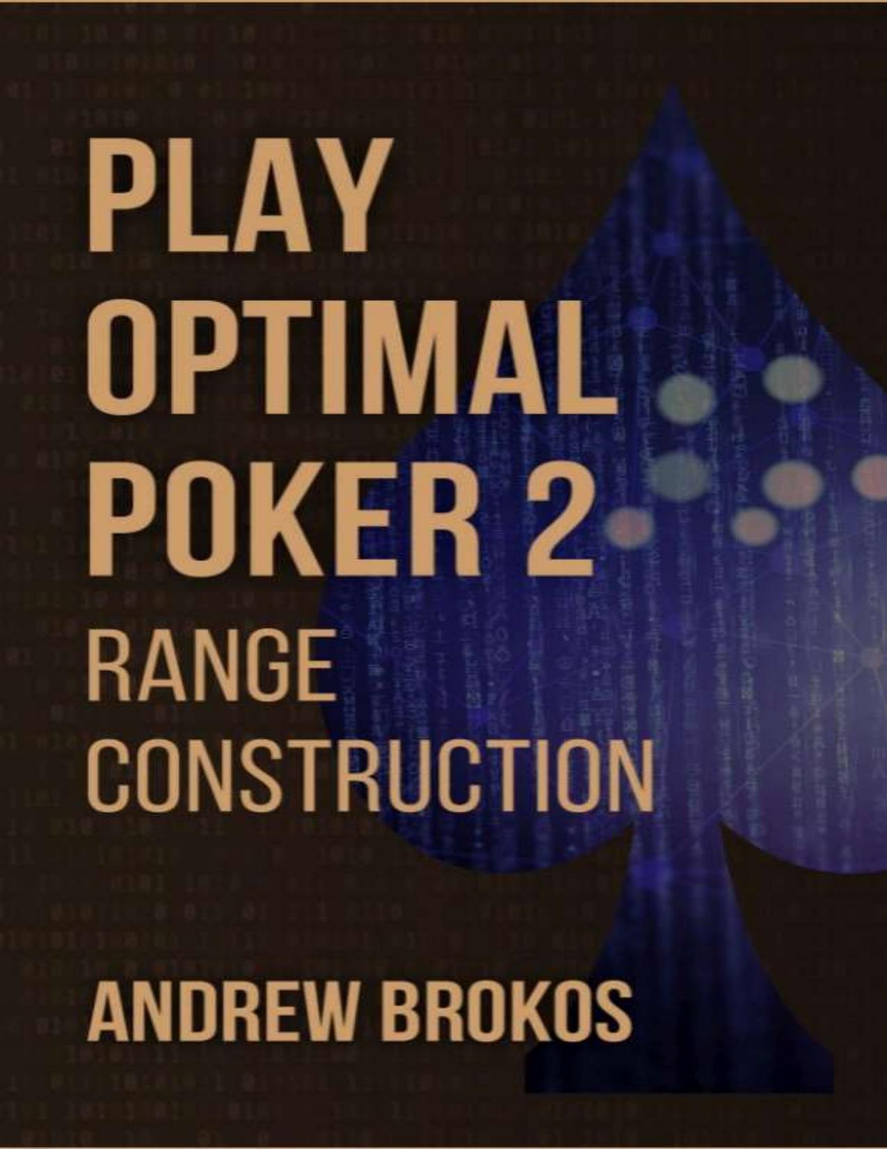 Play Optimal Poker 2 Range Construction by Andrew Brokos by Unknown