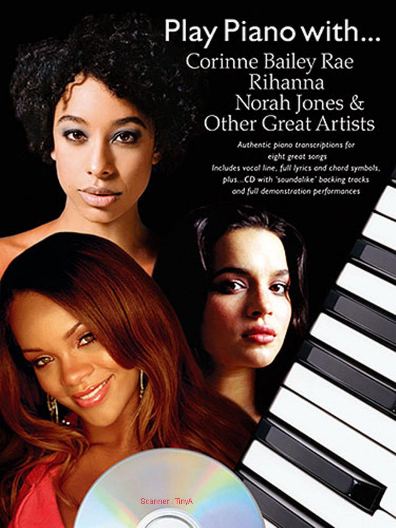 Play Piano with Corinne Bailey Rae, Rihanna, Norah Jones and Other Great Artists by Farncomble Tom (ред.)