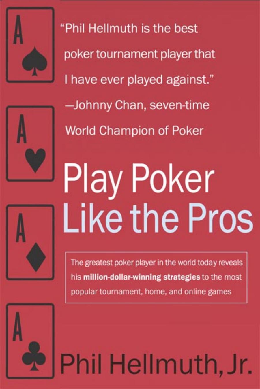 Play Poker Like the Pros by Phil Hellmuth