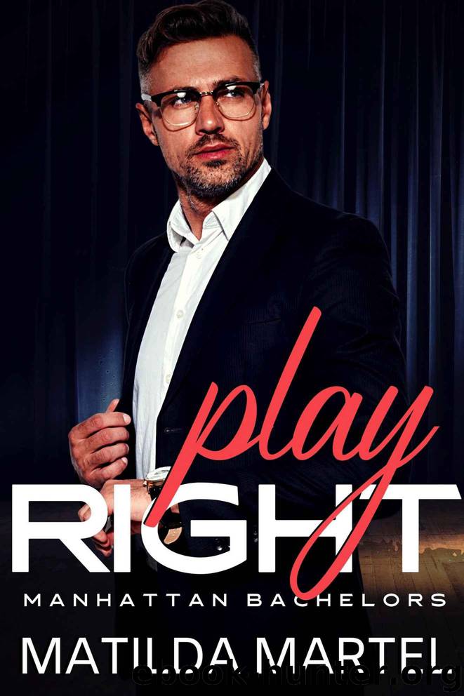 Play Right: Older Man Younger Woman Romance (Manhattan Bachelors Book 2) by Martel Matilda
