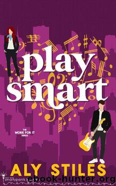 Play Smart: An Enemies to Lovers Rockstar Romantic Comedy (Work For It Book 5) by Aly Stiles