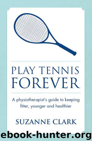 Play Tennis Forever by Suzanne Clark