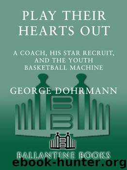 Play Their Hearts Out by George Dohrmann