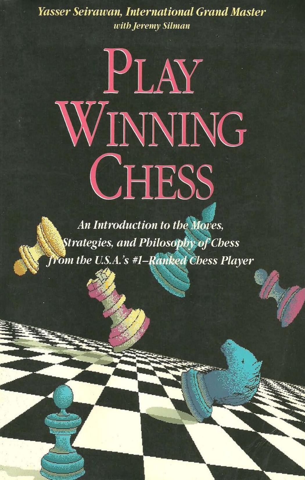 Play Winning Chess An Introduction to the Moves, Strategies and Philosophy of Chess from the U.S.A.s 1-Ranked Chess Player by Unknown