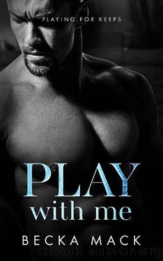 Play With Me (Playing For Keeps Book 2) by Becka Mack