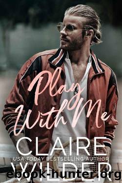Play With Me: A Single Dad Friends-to-Lovers Romance (Quince Valley Romance Book 4) by Claire Wilder
