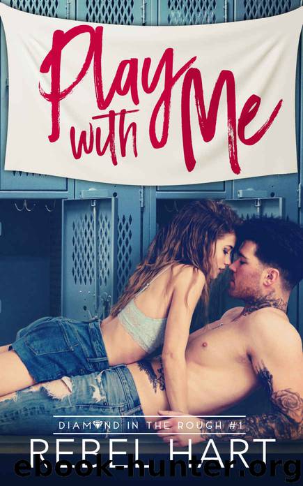 Play With Me: Diamond In The Rough 1 by Hart Rebel