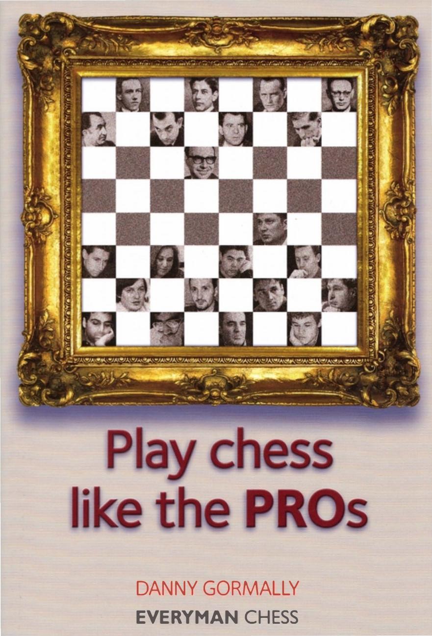 Play chess like the pros by Gormally Danny