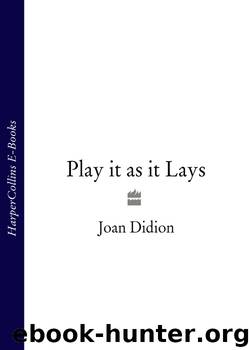 Play it as it Lays by Joan Didion